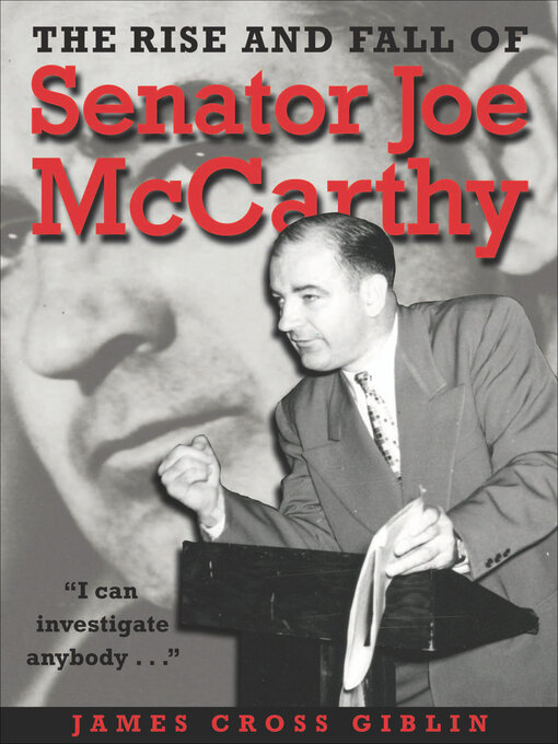 Title details for The Rise and Fall of Senator Joe Mccarthy by James Cross Giblin - Available